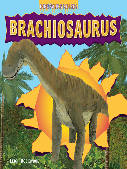 Title details for Brachiosaurus by Leigh Rockwood - Available